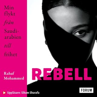 Rebell: Min flykt från Saudiarabien till frihet ljudbok